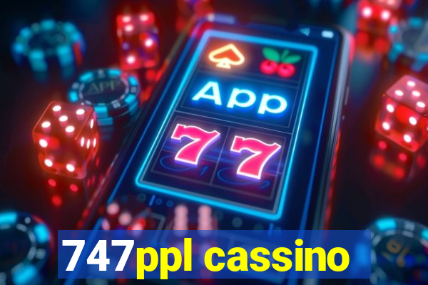 747ppl cassino